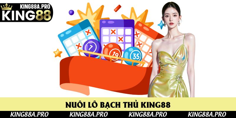 Bí Quyết Nuôi Lô Bạch Thủ King88 3 - 5 Ngày Dễ Vào Tiền Nhất